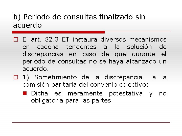 b) Periodo de consultas finalizado sin acuerdo o El art. 82. 3 ET instaura