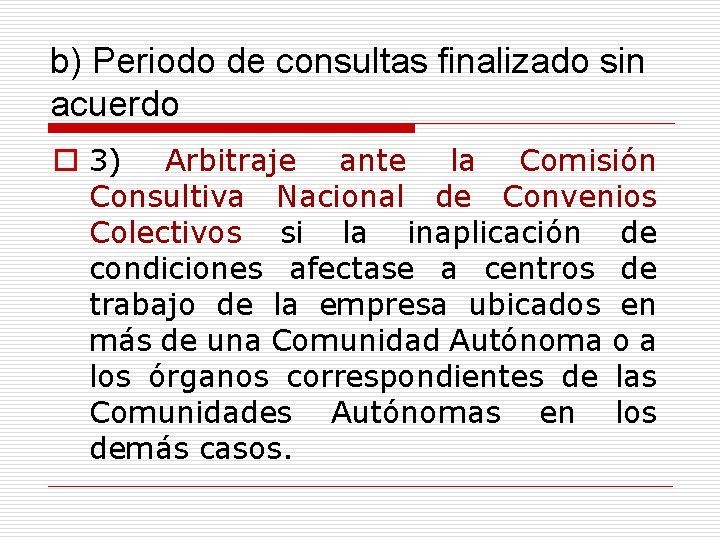 b) Periodo de consultas finalizado sin acuerdo o 3) Arbitraje ante la Comisión Consultiva