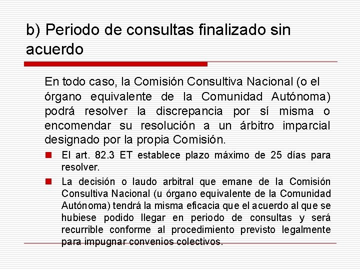 b) Periodo de consultas finalizado sin acuerdo En todo caso, la Comisión Consultiva Nacional