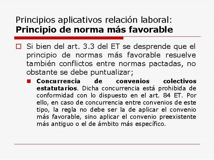 Principios aplicativos relación laboral: Principio de norma más favorable o Si bien del art.