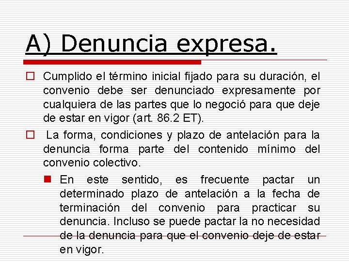 A) Denuncia expresa. o Cumplido el término inicial fijado para su duración, el convenio