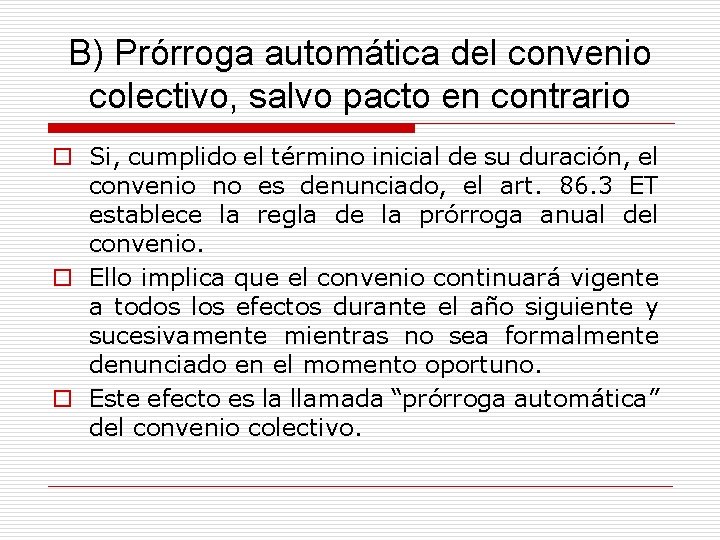 B) Prórroga automática del convenio colectivo, salvo pacto en contrario o Si, cumplido el