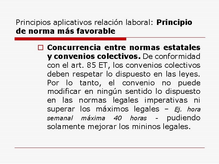 Principios aplicativos relación laboral: Principio de norma más favorable o Concurrencia entre normas estatales