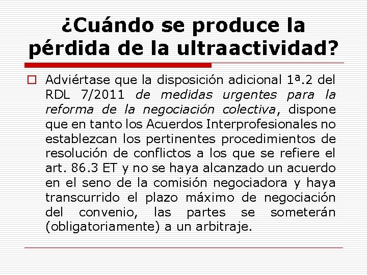 ¿Cuándo se produce la pérdida de la ultraactividad? o Adviértase que la disposición adicional