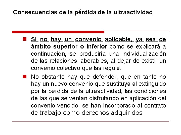 Consecuencias de la pérdida de la ultraactividad n Si no hay un convenio aplicable,