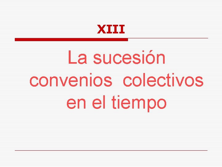 XIII La sucesión convenios colectivos en el tiempo 