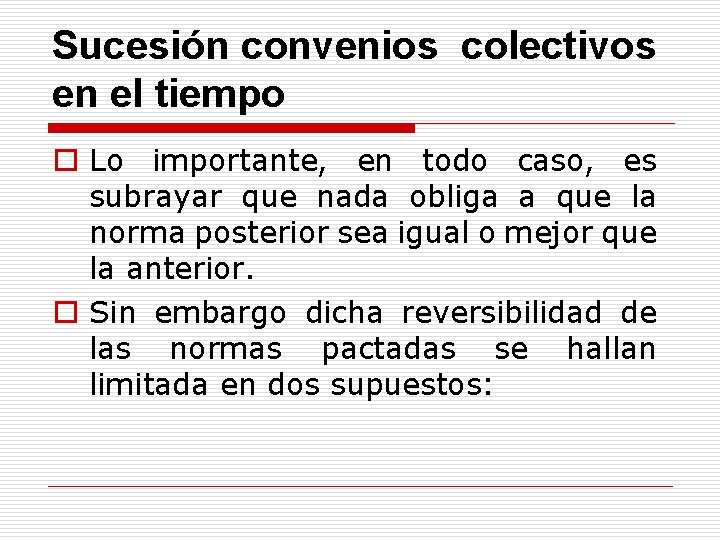 Sucesión convenios colectivos en el tiempo o Lo importante, en todo caso, es subrayar