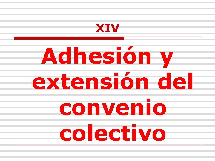 XIV Adhesión y extensión del convenio colectivo 