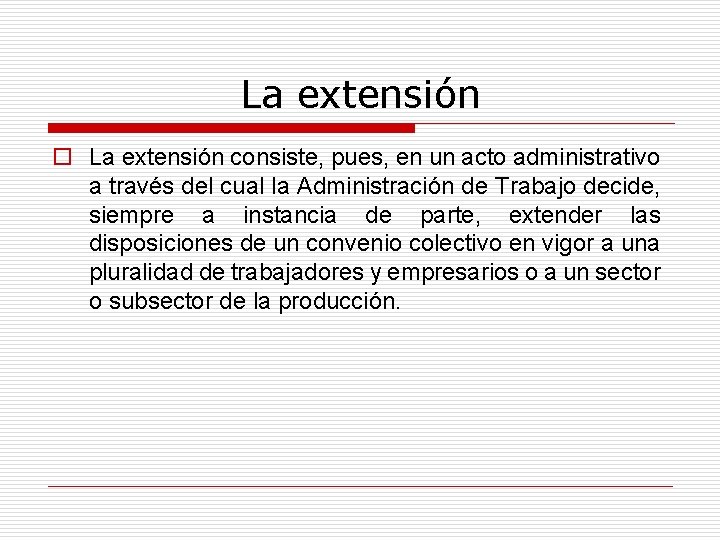 La extensión o La extensión consiste, pues, en un acto administrativo a través del