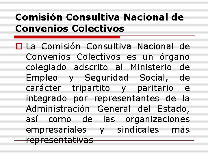 Comisión Consultiva Nacional de Convenios Colectivos o La Comisión Consultiva Nacional de Convenios Colectivos