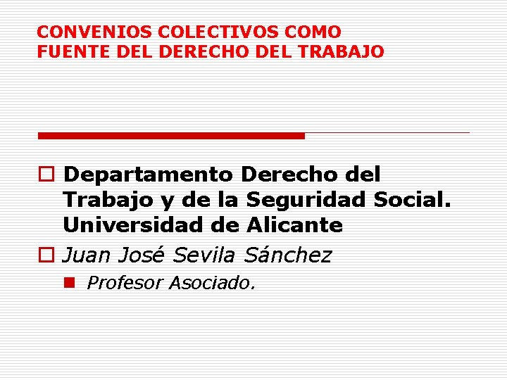 CONVENIOS COLECTIVOS COMO FUENTE DEL DERECHO DEL TRABAJO o Departamento Derecho del Trabajo y