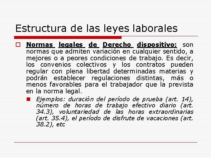 Estructura de las leyes laborales o Normas legales de Derecho dispositivo: son normas que