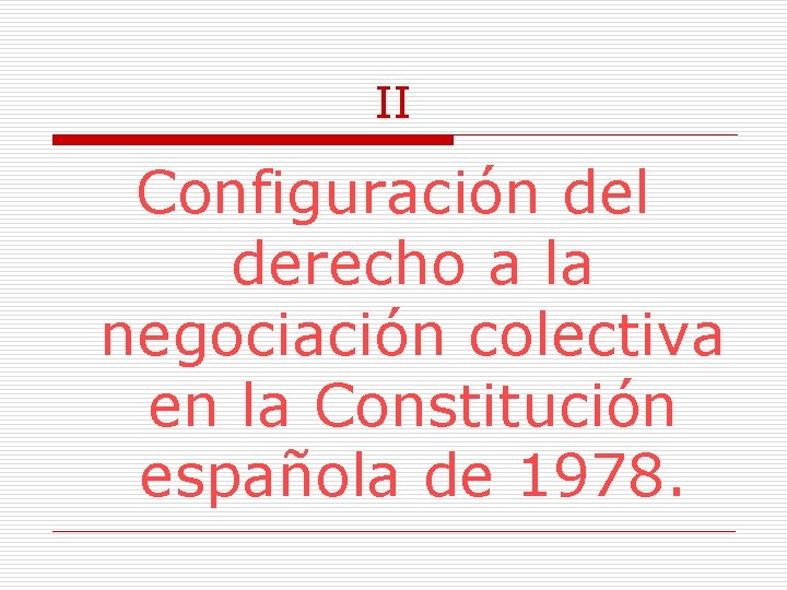 II Configuración del derecho a la negociación colectiva en la Constitución española de 1978.
