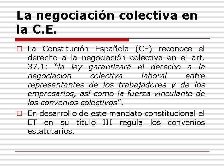 La negociación colectiva en la C. E. o La Constitución Española (CE) reconoce el