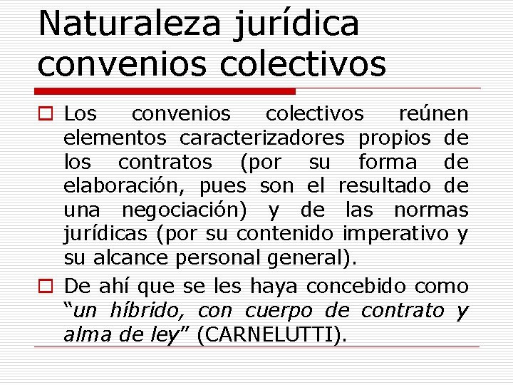 Naturaleza jurídica convenios colectivos o Los convenios colectivos reúnen elementos caracterizadores propios de los