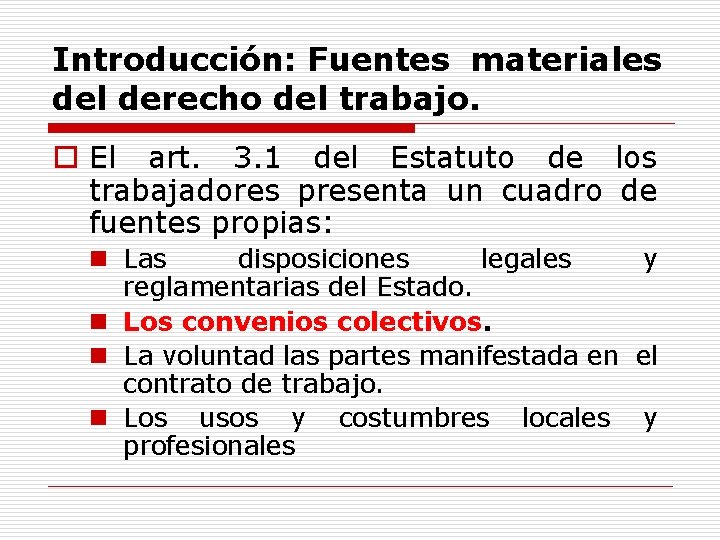 Introducción: Fuentes materiales del derecho del trabajo. o El art. 3. 1 del Estatuto