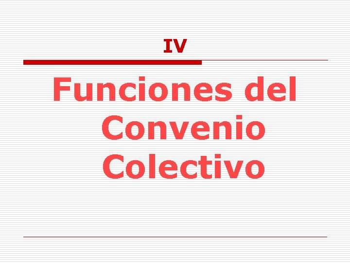 IV Funciones del Convenio Colectivo 