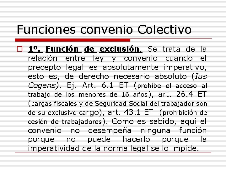 Funciones convenio Colectivo o 1º. Función de exclusión. Se trata de la relación entre