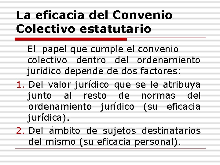 La eficacia del Convenio Colectivo estatutario El papel que cumple el convenio colectivo dentro