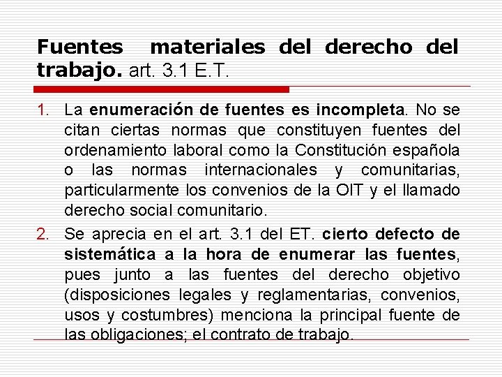 Fuentes materiales del derecho del trabajo. art. 3. 1 E. T. 1. La enumeración