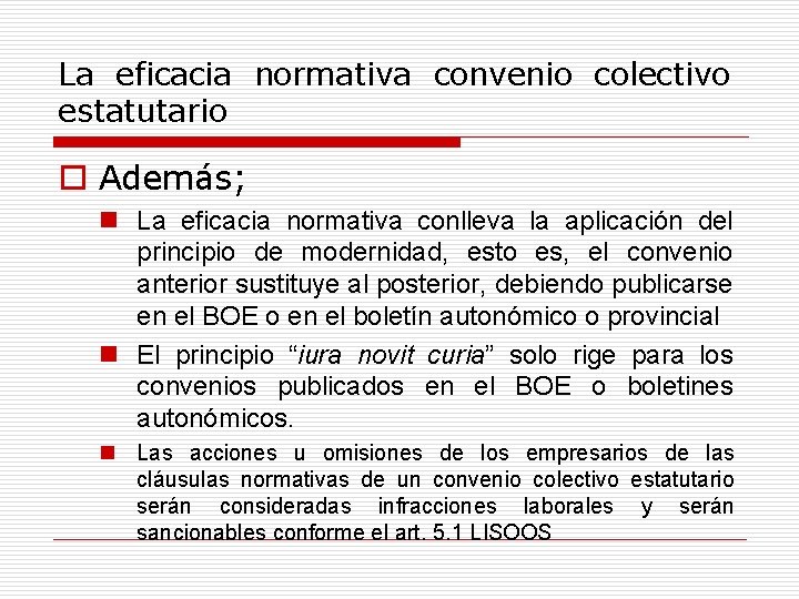 La eficacia normativa convenio colectivo estatutario o Además; n La eficacia normativa conlleva la