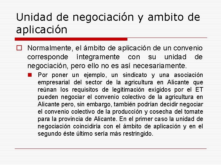 Unidad de negociación y ambito de aplicación o Normalmente, el ámbito de aplicación de