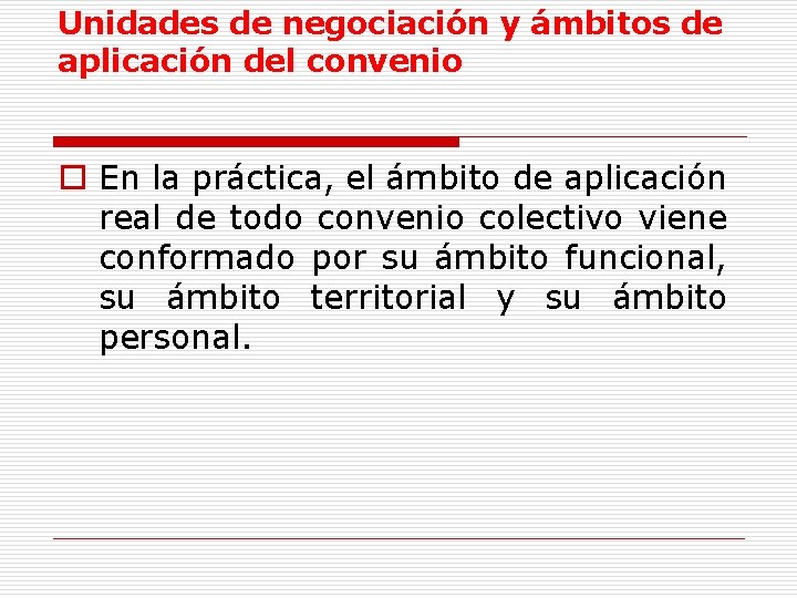 Unidades de negociación y ámbitos de aplicación del convenio o En la práctica, el