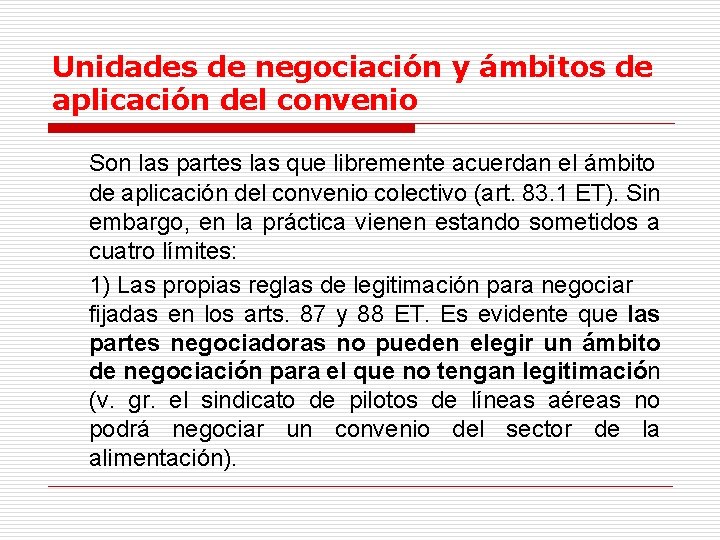 Unidades de negociación y ámbitos de aplicación del convenio Son las partes las que