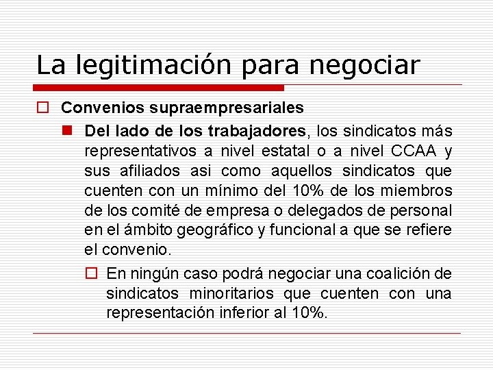 La legitimación para negociar o Convenios supraempresariales n Del lado de los trabajadores, los