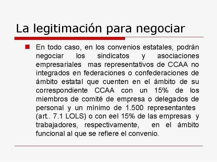 La legitimación para negociar n En todo caso, en los convenios estatales, podrán negociar