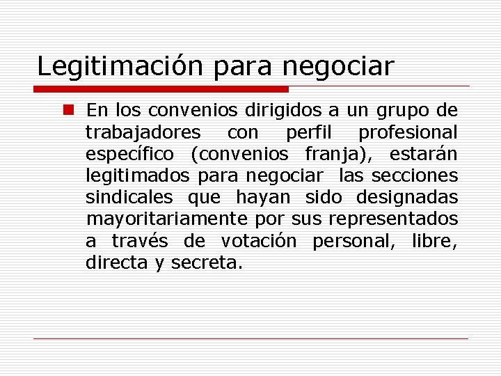 Legitimación para negociar n En los convenios dirigidos a un grupo de trabajadores con