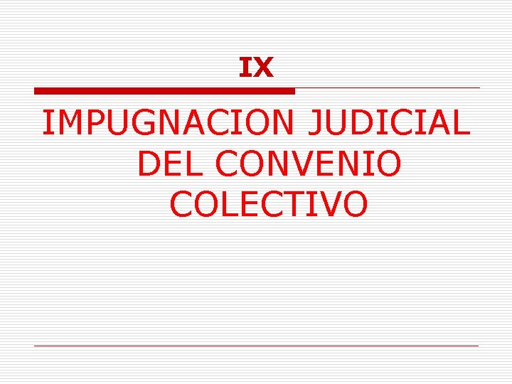 IX IMPUGNACION JUDICIAL DEL CONVENIO COLECTIVO 