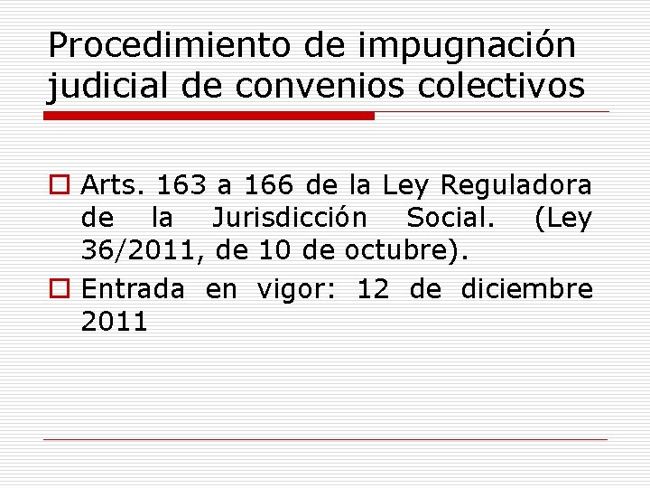 Procedimiento de impugnación judicial de convenios colectivos o Arts. 163 a 166 de la