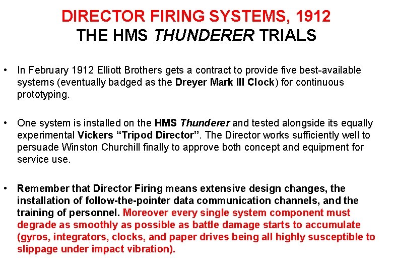 DIRECTOR FIRING SYSTEMS, 1912 THE HMS THUNDERER TRIALS • In February 1912 Elliott Brothers