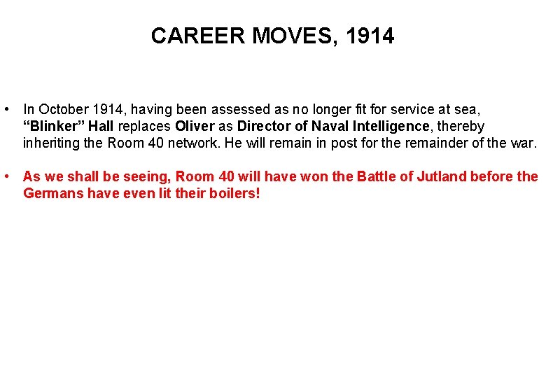 CAREER MOVES, 1914 • In October 1914, having been assessed as no longer fit