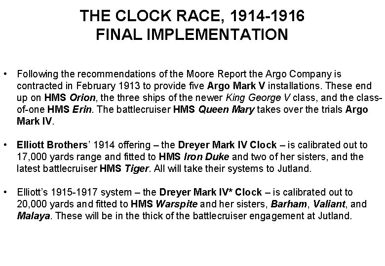 THE CLOCK RACE, 1914 -1916 FINAL IMPLEMENTATION • Following the recommendations of the Moore