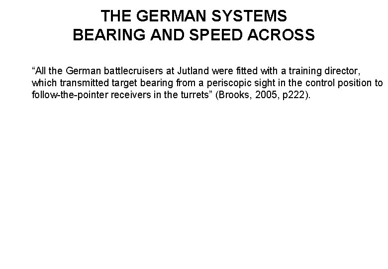 THE GERMAN SYSTEMS BEARING AND SPEED ACROSS “All the German battlecruisers at Jutland were