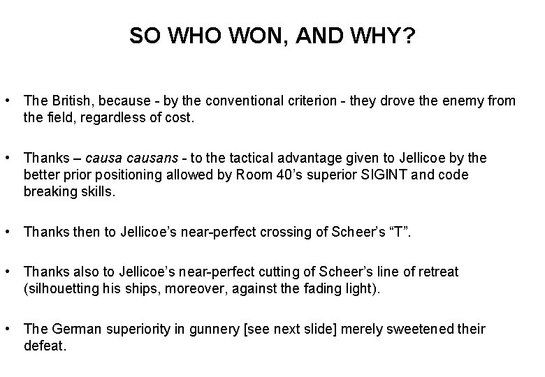 SO WHO WON, AND WHY? • The British, because - by the conventional criterion