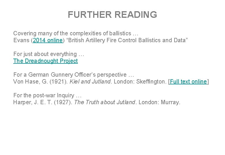FURTHER READING Covering many of the complexities of ballistics … Evans (2014 online) “British