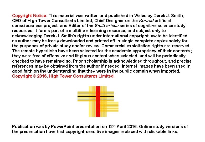 Copyright Notice: This material was written and published in Wales by Derek J. Smith,