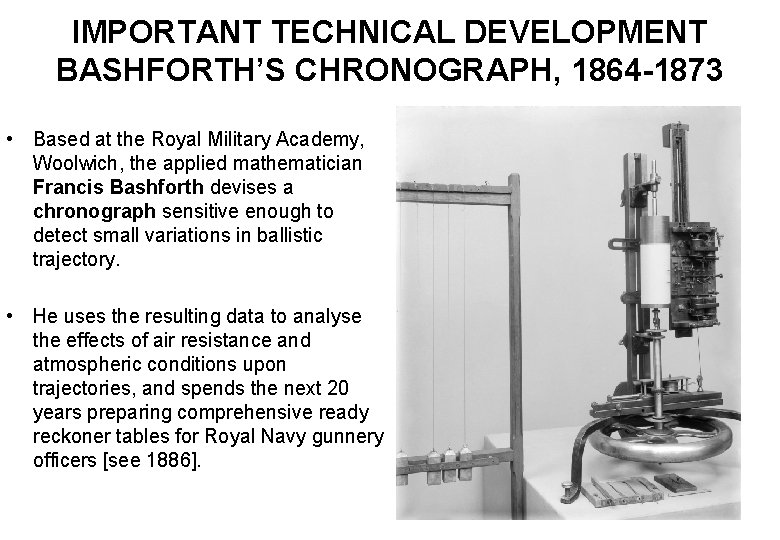 IMPORTANT TECHNICAL DEVELOPMENT BASHFORTH’S CHRONOGRAPH, 1864 -1873 • Based at the Royal Military Academy,