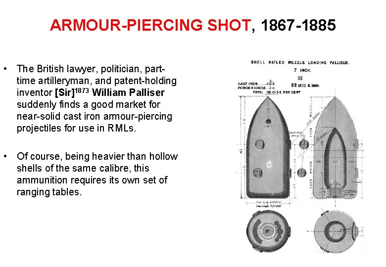 ARMOUR-PIERCING SHOT, 1867 -1885 • The British lawyer, politician, parttime artilleryman, and patent-holding inventor