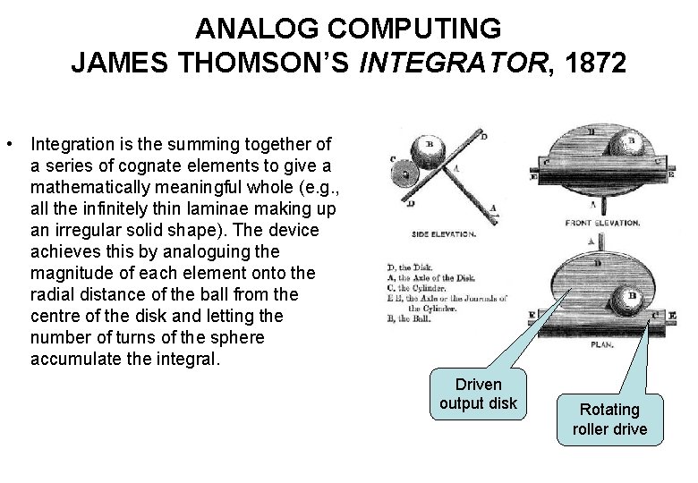 ANALOG COMPUTING JAMES THOMSON’S INTEGRATOR, 1872 • Integration is the summing together of a