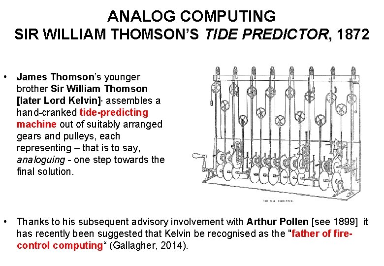 ANALOG COMPUTING SIR WILLIAM THOMSON’S TIDE PREDICTOR, 1872 • James Thomson’s younger brother Sir