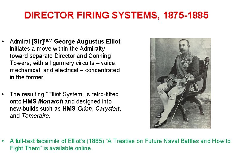 DIRECTOR FIRING SYSTEMS, 1875 -1885 • Admiral [Sir]1877 George Augustus Elliot initiates a move