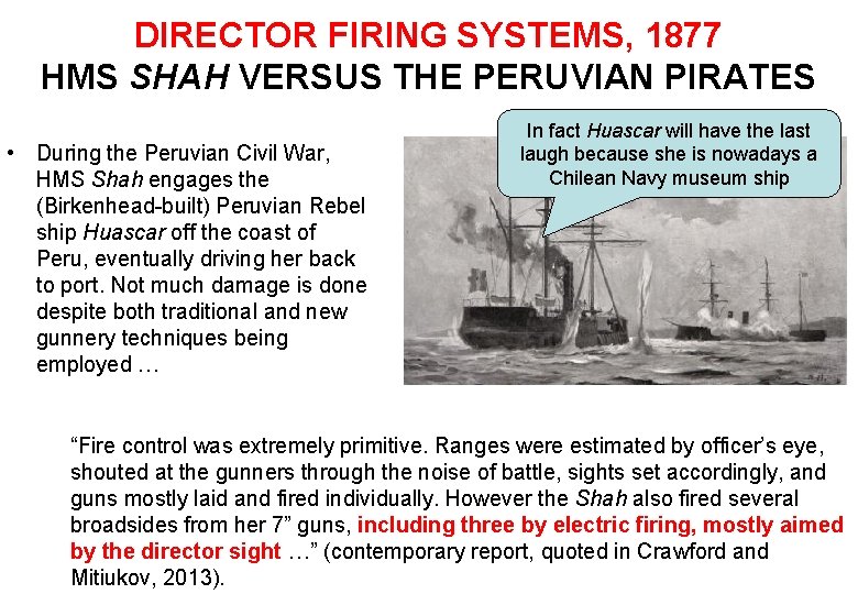 DIRECTOR FIRING SYSTEMS, 1877 HMS SHAH VERSUS THE PERUVIAN PIRATES • During the Peruvian