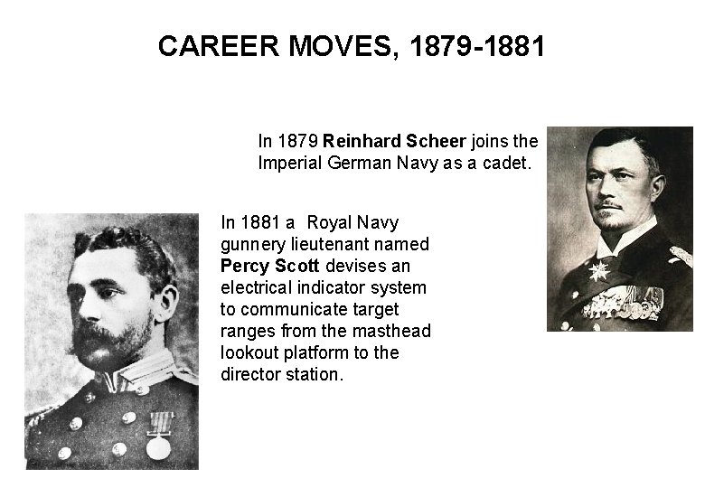 CAREER MOVES, 1879 -1881 In 1879 Reinhard Scheer joins the Imperial German Navy as