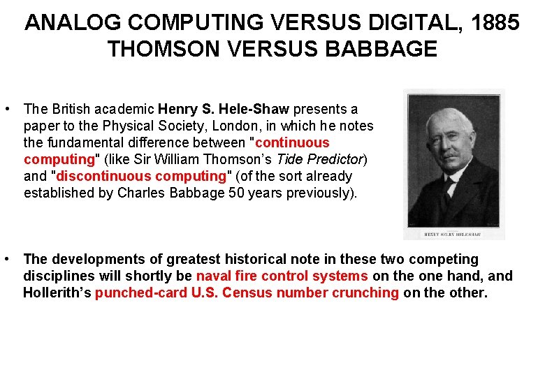 ANALOG COMPUTING VERSUS DIGITAL, 1885 THOMSON VERSUS BABBAGE • The British academic Henry S.