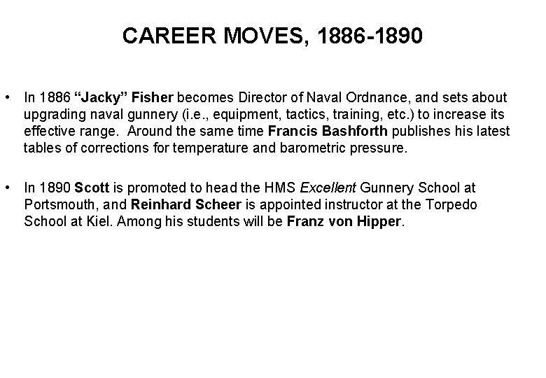 CAREER MOVES, 1886 -1890 • In 1886 “Jacky” Fisher becomes Director of Naval Ordnance,