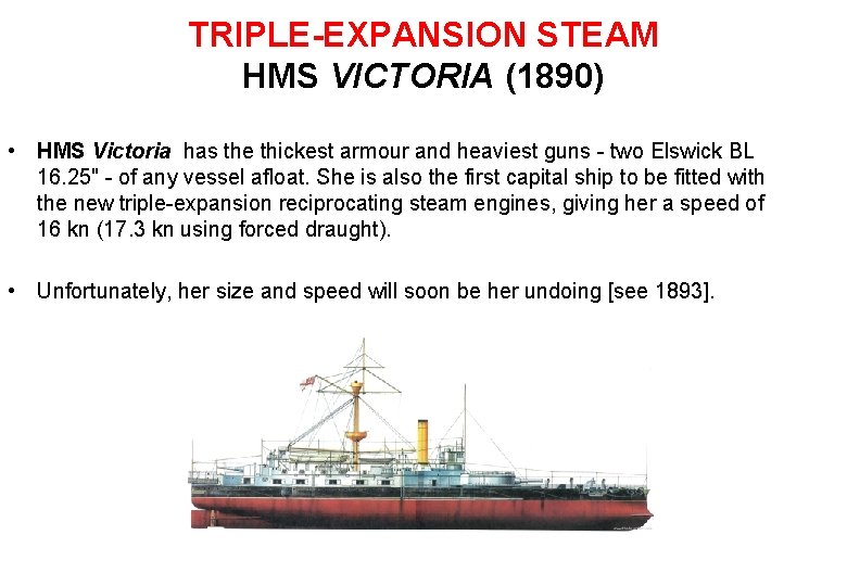 TRIPLE-EXPANSION STEAM HMS VICTORIA (1890) • HMS Victoria has the thickest armour and heaviest